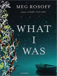 Title: What I Was, Author: Meg Rosoff