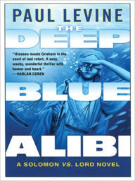 Title: The Deep Blue Alibi (Solomon vs. Lord Series #2), Author: Paul Levine