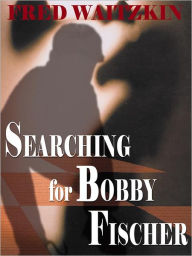 Title: Searching for Bobby Fischer, Author: Fred Waitzkin