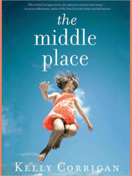 Title: The Middle Place, Author: Kelly Corrigan