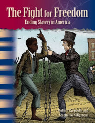 Title: The Fight for Freedom: Ending Slavery in America, Author: Melissa Carosella