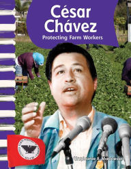 Title: César Chávez: Protecting Farm Workers, Author: Stephanie Macceca