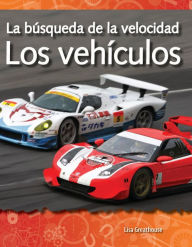 Title: La búsqueda de la velocidad: Los vehículos, Author: Lisa Greathouse