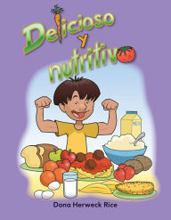 Title: Delicioso y nutritivo, Author: Dona Herweck Rice