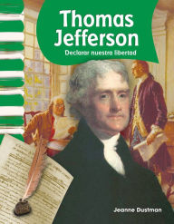 Title: Thomas Jefferson: Declarar nuestra libertad, Author: Jeanne Cummings Dustman