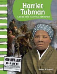 Title: Harriet Tubman: Liderar a los esclavos a la libertad, Author: Debra J. Housel