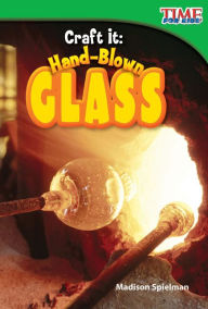 Title: Craft It: Hand-Blown Glass (TIME FOR KIDS Nonfiction Readers), Author: Madison Spielman