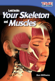 Title: Look Inside: Your Skeleton and Muscles, Author: Ben Williams