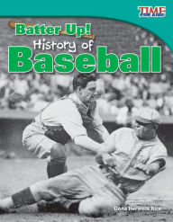 Title: Batter Up! History of Baseball, Author: Dona Herweck Rice