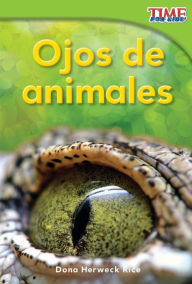 Title: Ojos de animales (Animal Eyes) (TIME For Kids Nonfiction Readers), Author: Dona Herweck Rice