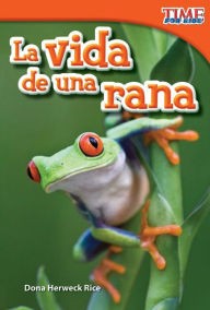 Title: La vida de una rana, Author: Dona Herweck Rice