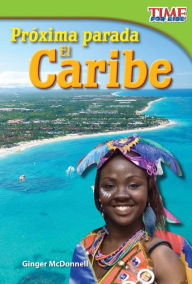 Proxima parada: El Caribe (Next Stop: The Caribbean) (TIME FOR KIDS Nonfiction Readers)