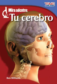 Mira adentro: Tu cerebro