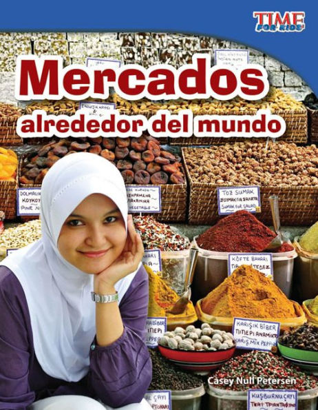 Mercados alrededor del mundo (Markets Around the World) (TIME For Kids Nonfiction Readers)