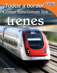 Title: Todos a bordo! Cómo funcionan los trenes (All Aboard! How Trains Work) (TIME For Kids Nonfiction Readers), Author: Jennifer Prior