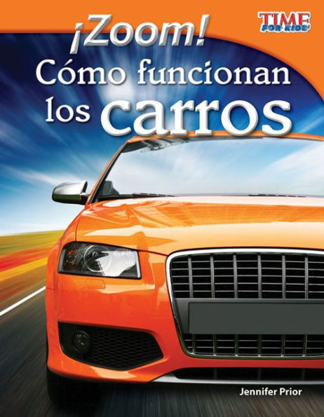 Zoom!: Como funcionan los carros (Zoom! How Cars Move) (TIME For Kids Nonfiction Readers)