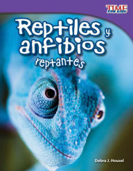 Title: Reptiles y anfibios reptantes (Slithering Reptiles and Amphibians) (TIME For Kids Nonfiction Readers), Author: Debra J. Housel