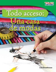 Title: Todo acceso: Una casa de modas (Backstage Pass: Fashion) (TIME For Kids Nonfiction Readers), Author: Lisa Greathouse