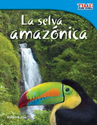 Title: La selva amazónica (Amazon Rainforest) (TIME For Kids Nonfiction Readers), Author: William Rice