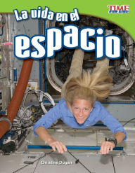 Title: La vida en el espacio (Living in Space) (TIME For Kids Nonfiction Readers), Author: Christine Dugan