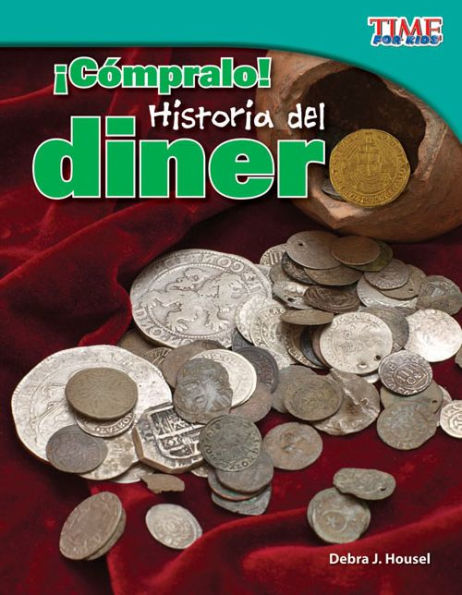 Compralo!: Historia del dinero (Buy It! History of Money) (TIME For Kids Nonfiction Readers)