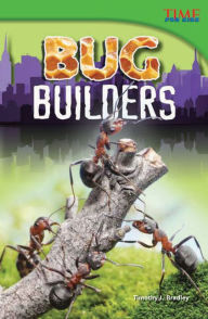 Title: Bug Builders (TIME FOR KIDS Nonfiction Readers), Author: Timothy J. Bradley