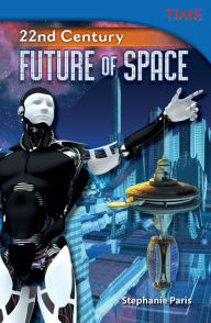 Title: 22nd Century: Future of Space, Author: Stephanie Paris