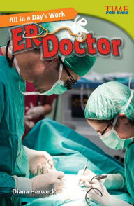 Title: All in a Day's Work: ER Doctor (TIME FOR KIDS Nonfiction Readers), Author: Diana Herweck