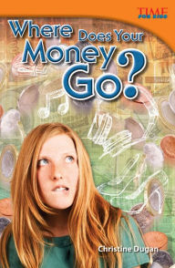 Title: Where Does Your Money Go? (TIME FOR KIDS Nonfiction Readers), Author: Christine Dugan
