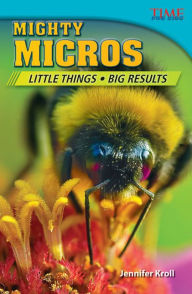 Title: Mighty Micros: Little Things Big Results, Author: Jennifer Kroll