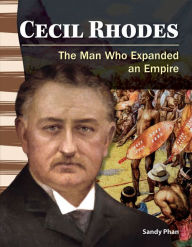 Title: Cecil Rhodes: The Man Who Expanded an Empire, Author: Sandy Phan