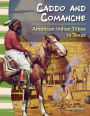 Caddo and Comanche: American Indian Tribes in Texas