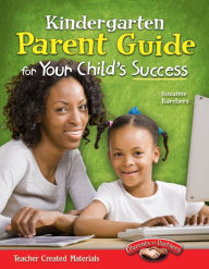 Title: Kindergarten Parent Guide for Your Child's Success, Author: Suzanne I. Barchers
