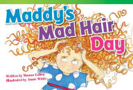 Title: Maddy's Mad Hair Day, Author: Sharon Callen