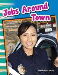 Title: Jobs Around Town, Author: Shelly Buchanan