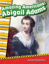 Title: Shell Education 18004 Primary Source Readers - Amazing Americans Abigail Adams