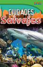 Ciudades salvajes (Wild Cities) (TIME For Kids Nonfiction Readers)