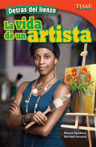 Detras del lienzo: La vida de un artista (Behind the Canvas: An Artist's Life) (TIME FOR KIDS Nonfiction Readers)