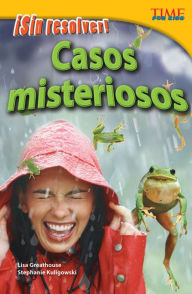 Title: Sin resolver! Casos misteriosos (Unsolved! Mysterious Events) (TIME For Kids Nonfiction Readers), Author: Lisa Greathouse