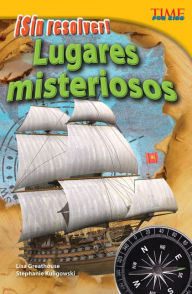 Title: Sin resolver! Lugares misteriosos (Unsolved! Mysterious Places) (TIME For Kids Nonfiction Readers), Author: Lisa Greathouse