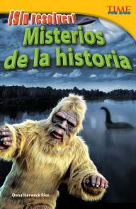 Title: Sin resolver! Misterios de la historia (Unsolved! History's Mysteries) (TIME For Kids Nonfiction Readers), Author: Dona Herweck Rice
