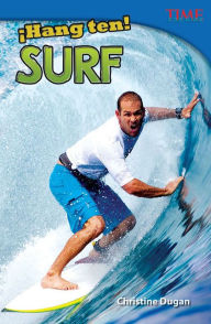 Title: Hang Ten! Surf (Hang Ten! Surfing) (TIME For Kids Nonfiction Readers), Author: Christine Dugan