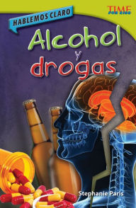 Title: Hablemos claro: Alcohol y drogas (Straight Talk: Drugs and Alcohol) (TIME For Kids Nonfiction Readers), Author: Stephanie Paris