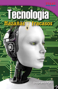 Title: Tecnología: Hazañas y fracasos (Technology: Feats & Failures) (TIME For Kids Nonfiction Readers), Author: Stephanie Paris