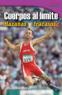 Cuerpos al límite: Hazañas y fracasos (Physical: Feats & Failures) (TIME For Kids Nonfiction Readers)