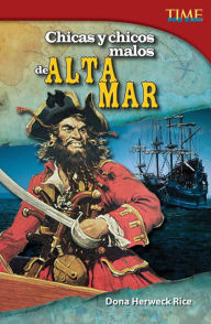 Title: Chicas y chicos malos de alta mar (Bad Guys and Gals of the High Seas) (TIME For Kids Nonfiction Readers), Author: Dona Herweck Rice