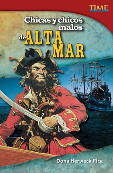 Chicas y chicos malos de alta mar (Bad Guys and Gals of the High Seas) (TIME For Kids Nonfiction Readers)