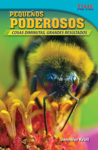 Title: Pequeños poderosos: Cosas diminutas, grandes resultados (Mighty Micros: Little Things, Big Results) (TIME For Kids Nonfiction Readers), Author: Jennifer Kroll