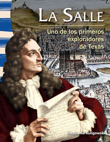 La Salle: Uno de los primeros exploradores de Texas