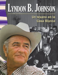 Title: Lyndon B. Johnson: Un texano en la Casa Blanca, Author: Harriet Isecke